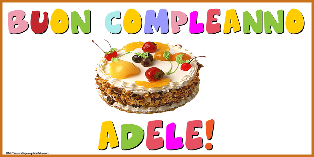 Cartoline di compleanno - Torta | Buon Compleanno Adele!
