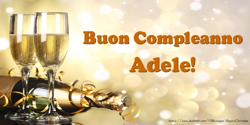 Cartoline di compleanno - Champagne | Buon Compleanno Adele!
