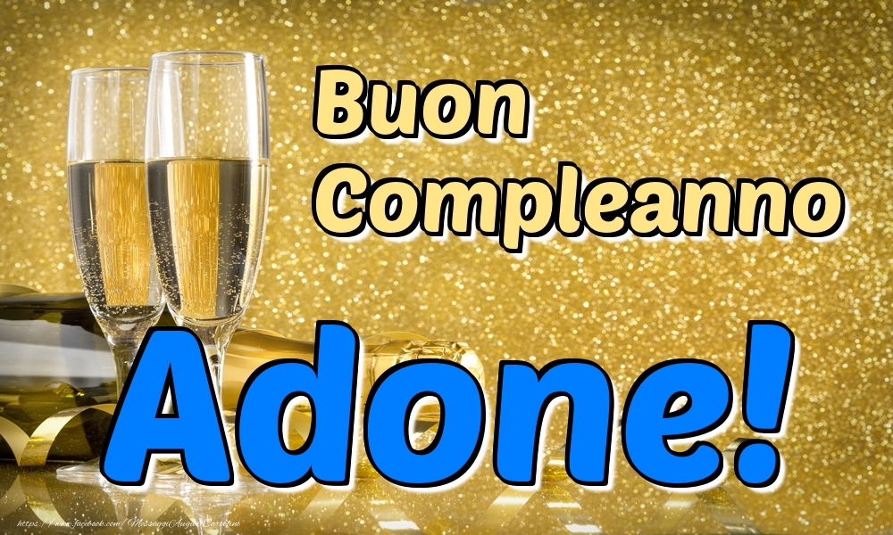 Cartoline di compleanno - Champagne | Buon Compleanno Adone!