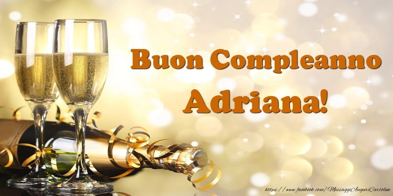 Cartoline di compleanno - Champagne | Buon Compleanno Adriana!