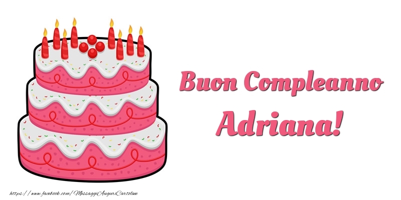 Cartoline di compleanno -  Torta Buon Compleanno Adriana