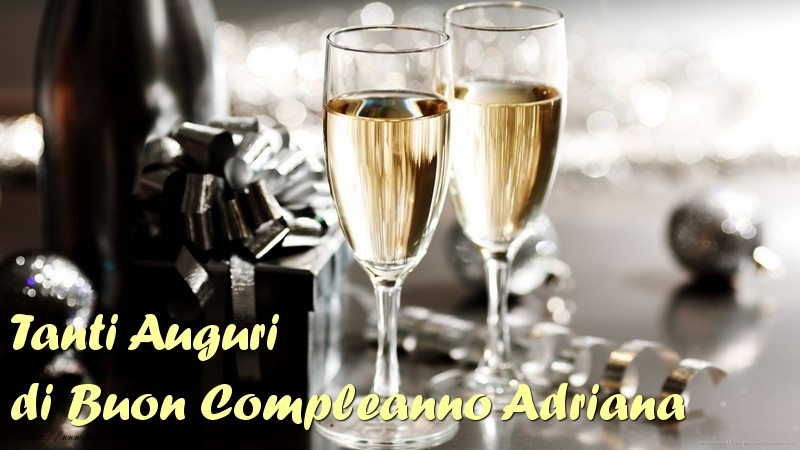 Cartoline di compleanno - Champagne | Tanti Auguri di Buon Compleanno Adriana