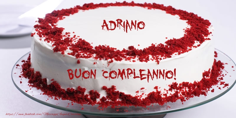 Cartoline di compleanno -  Torta Adriano Buon Compleanno!