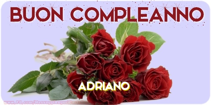 Cartoline di compleanno - Fiori & Mazzo Di Fiori | Buon compleanno Adriano