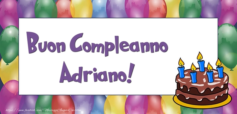 Cartoline di compleanno - Palloncini & Torta | Buon Compleanno Adriano