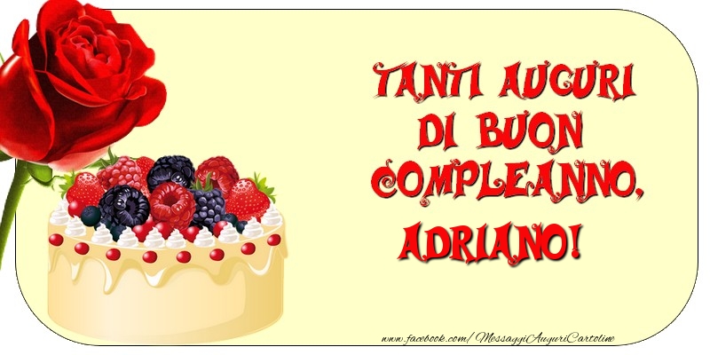 Cartoline di compleanno - Rose & Torta | Tanti Auguri di Buon Compleanno, Adriano