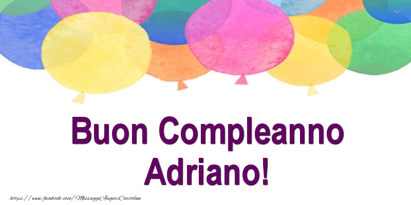 Cartoline di compleanno - Palloncini | Buon Compleanno Adriano!