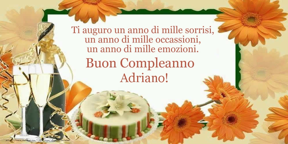 Cartoline di compleanno - Champagne | Ti auguro un anno di mille sorrisi, un anno di mille occassioni, un anno di mille emozioni. Buon Compleanno Adriano!