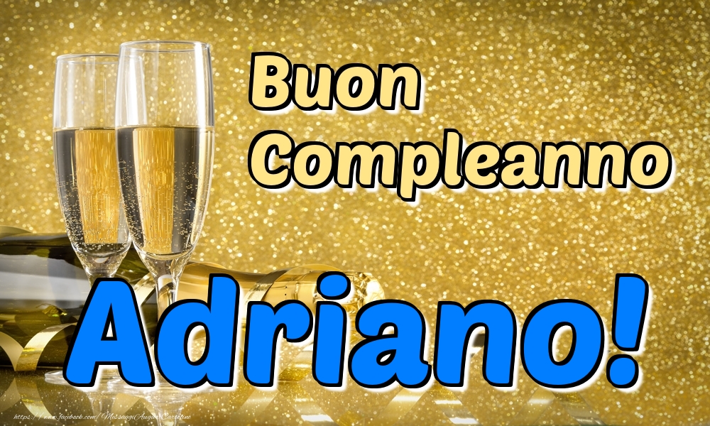 Cartoline di compleanno - Champagne | Buon Compleanno Adriano!