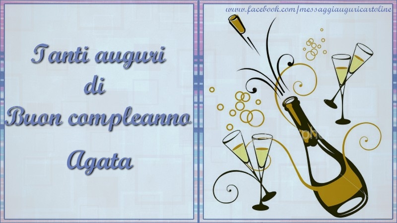 Cartoline di compleanno - Champagne | Tanti auguri di  Buon compleanno Agata