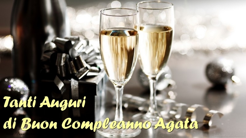Cartoline di compleanno - Champagne | Tanti Auguri di Buon Compleanno Agata