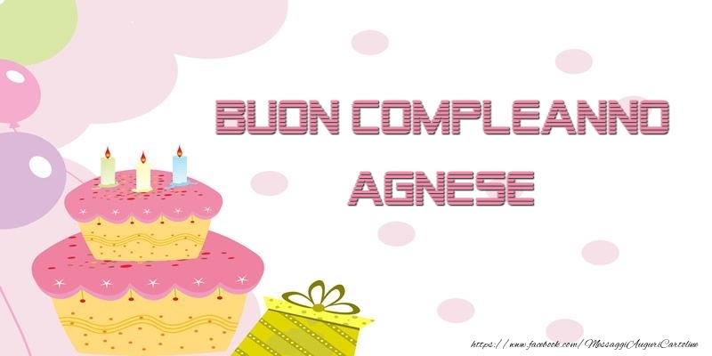 Cartoline di compleanno - Palloncini & Regalo & Torta | Buon Compleanno Agnese