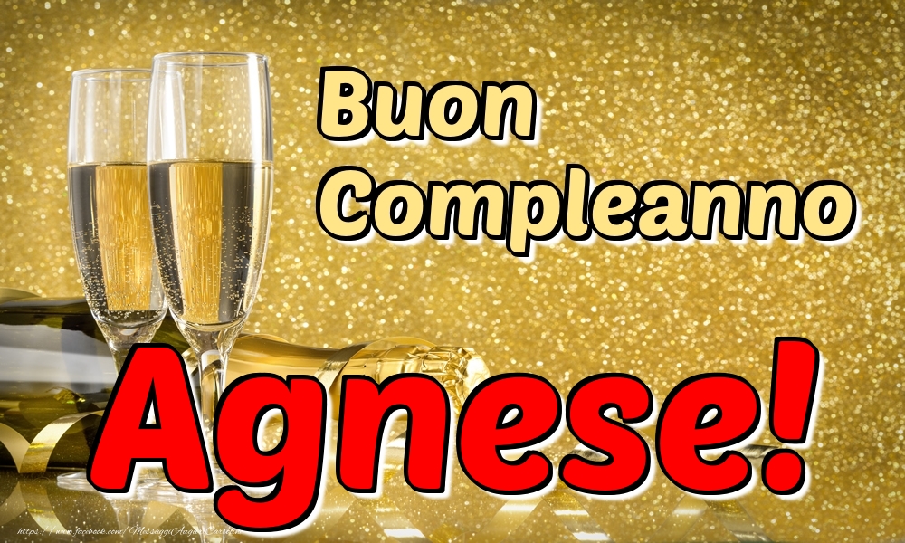 Cartoline di compleanno - Champagne | Buon Compleanno Agnese!
