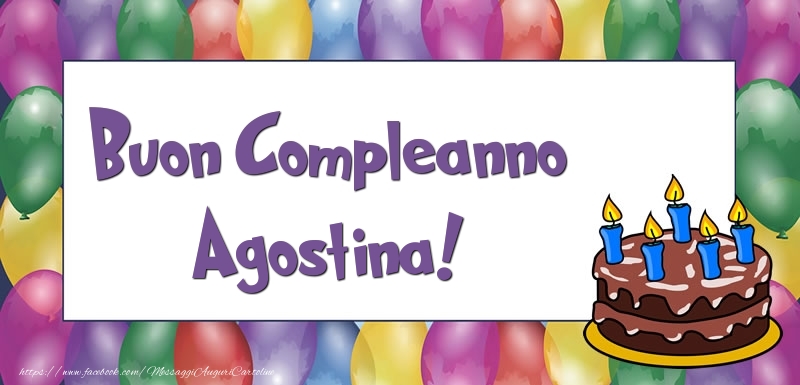 Cartoline di compleanno - Palloncini & Torta | Buon Compleanno Agostina