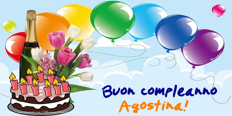 Cartoline di compleanno - Champagne & Palloncini & Torta | Buon Compleanno Agostina!