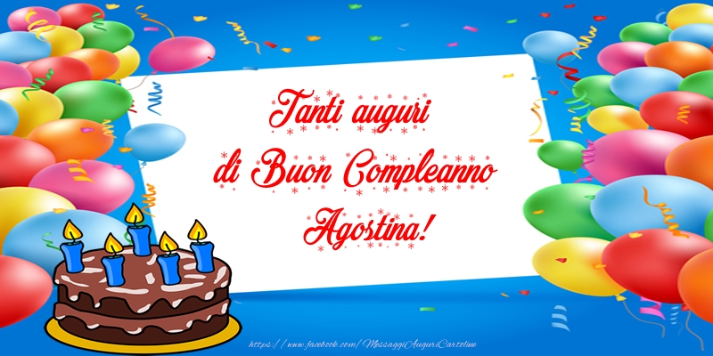 Cartoline di compleanno - Palloncini & Torta | Tanti auguri di Buon Compleanno Agostina!