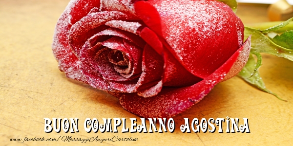 Cartoline di compleanno - Rose | Buon Compleanno Agostina!