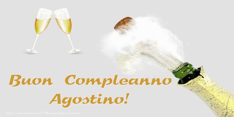 Cartoline di compleanno - Champagne | Buon Compleanno Agostino!