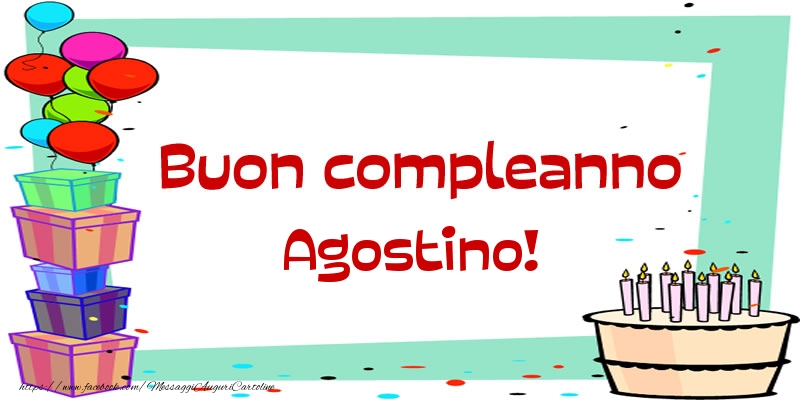 Cartoline di compleanno - Palloncini & Regalo & Torta | Buon compleanno Agostino!