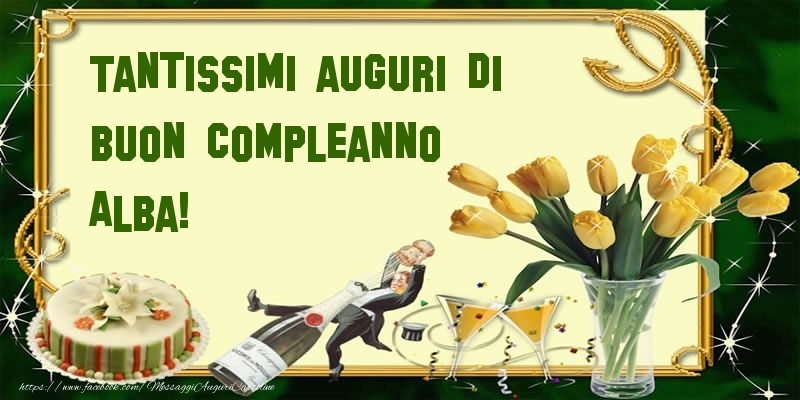 Cartoline di compleanno - Champagne & Mazzo Di Fiori & Torta | Tantissimi auguri di buon compleanno Alba!