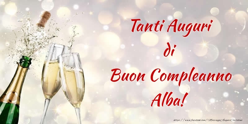 Cartoline di compleanno - Champagne | Tanti Auguri di Buon Compleanno Alba!