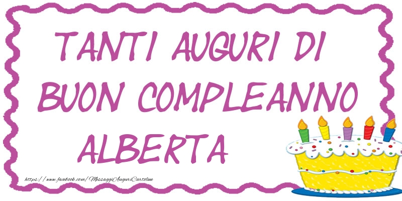 Cartoline di compleanno - Torta | Tanti Auguri di Buon Compleanno Alberta