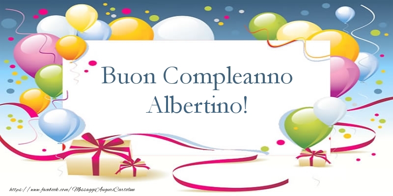 Cartoline di compleanno - Palloncini & Regalo | Buon Compleanno Albertino