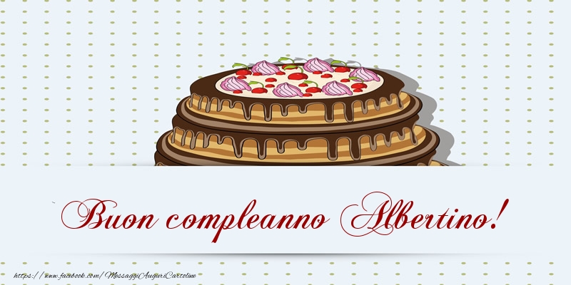Cartoline di compleanno -  Buon compleanno Albertino! Torta