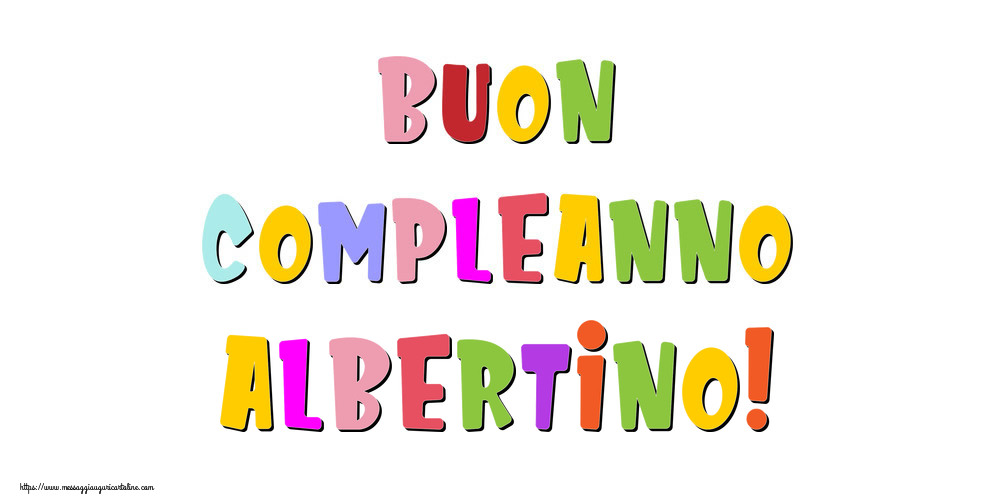 Cartoline di compleanno - Messaggi | Buon compleanno Albertino!