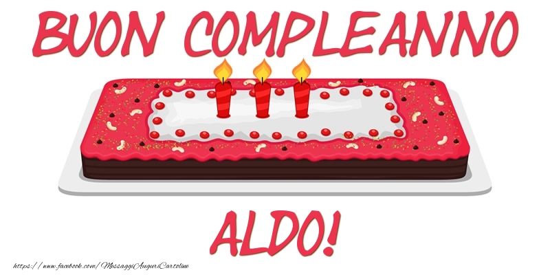 Cartoline di compleanno - Torta | Buon Compleanno Aldo!