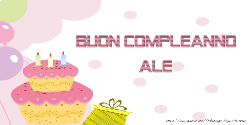 Cartoline di compleanno - Palloncini & Regalo & Torta | Buon Compleanno Ale