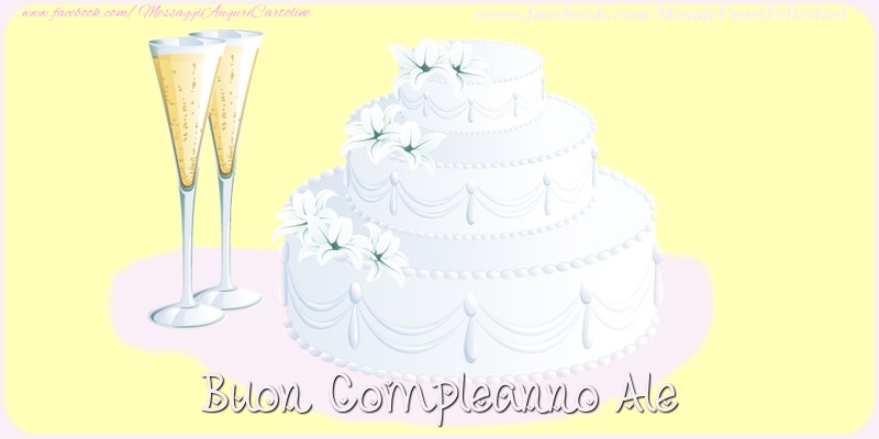 Cartoline di compleanno - Champagne & Torta | Buon compleanno Ale