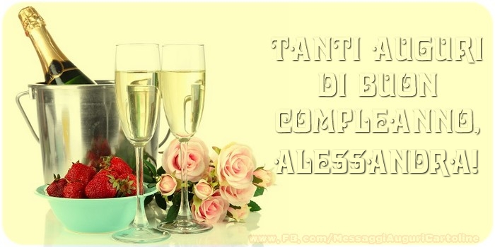 Cartoline di compleanno - Champagne & Rose | Tanti Auguri di Buon Compleanno, Alessandra
