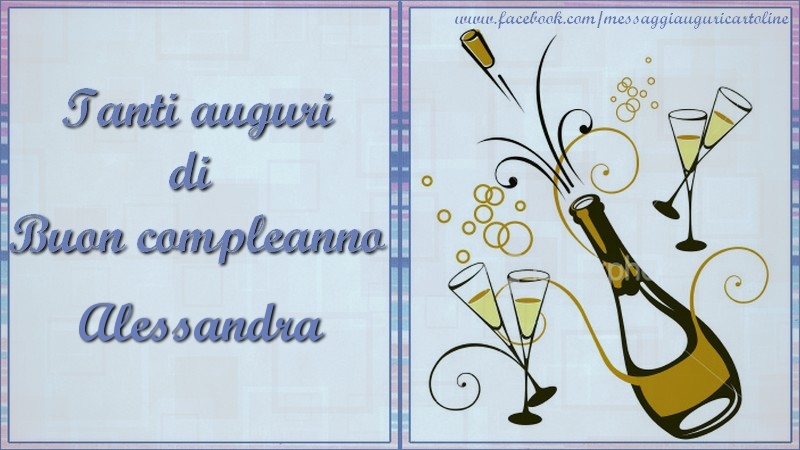  Cartoline di compleanno - Champagne | Tanti auguri di  Buon compleanno Alessandra