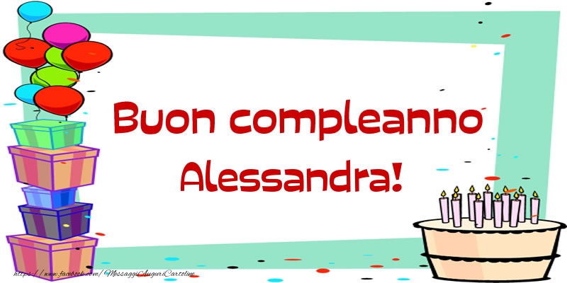 Cartoline di compleanno - Palloncini & Regalo & Torta | Buon compleanno Alessandra!