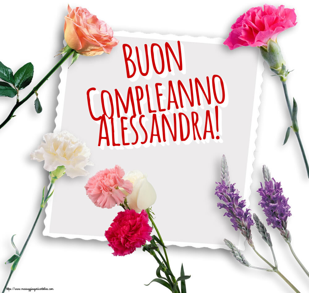 Cartoline di compleanno - Fiori | Buon Compleanno Alessandra!