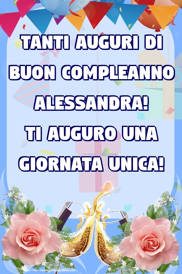 Cartoline di compleanno - Champagne & Rose | Tanti Auguri di Buon Compleanno Alessandra! Ti auguro una giornata unica!