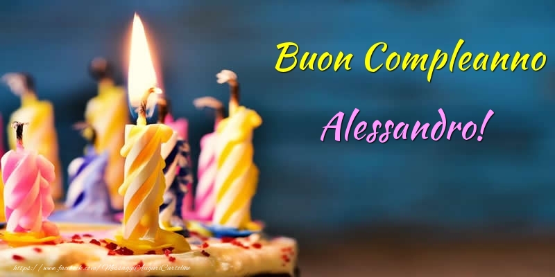 Cartoline di compleanno - Torta | Buon Compleanno Alessandro!