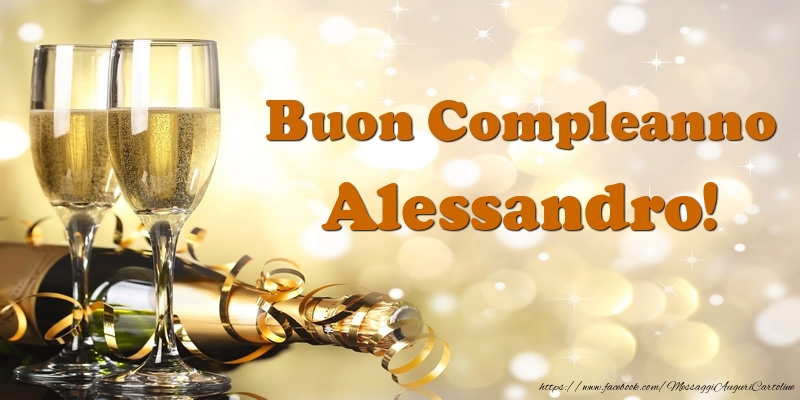 Cartoline di compleanno - Champagne | Buon Compleanno Alessandro!