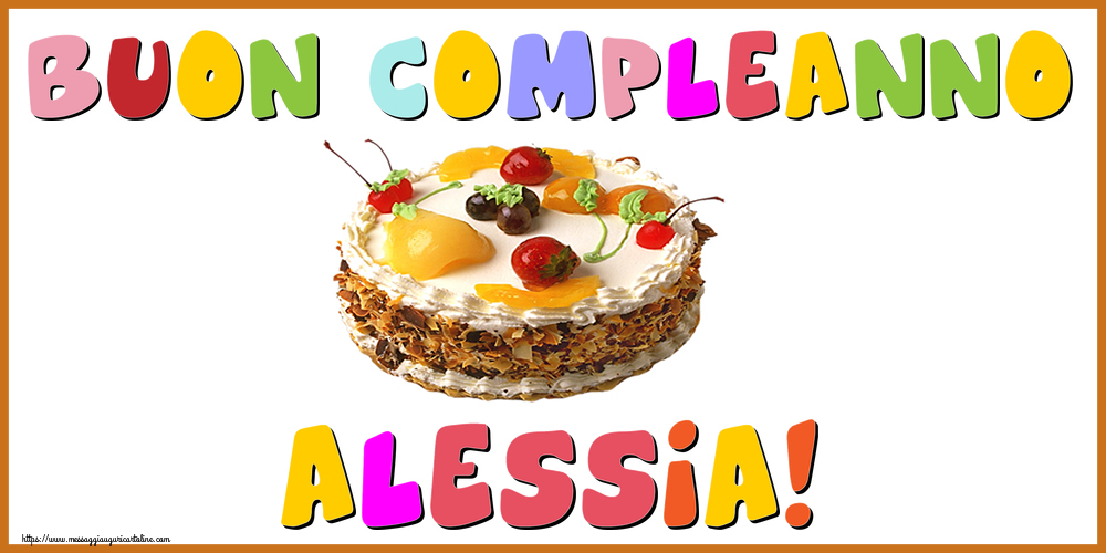 Cartoline di compleanno - Torta | Buon Compleanno Alessia!