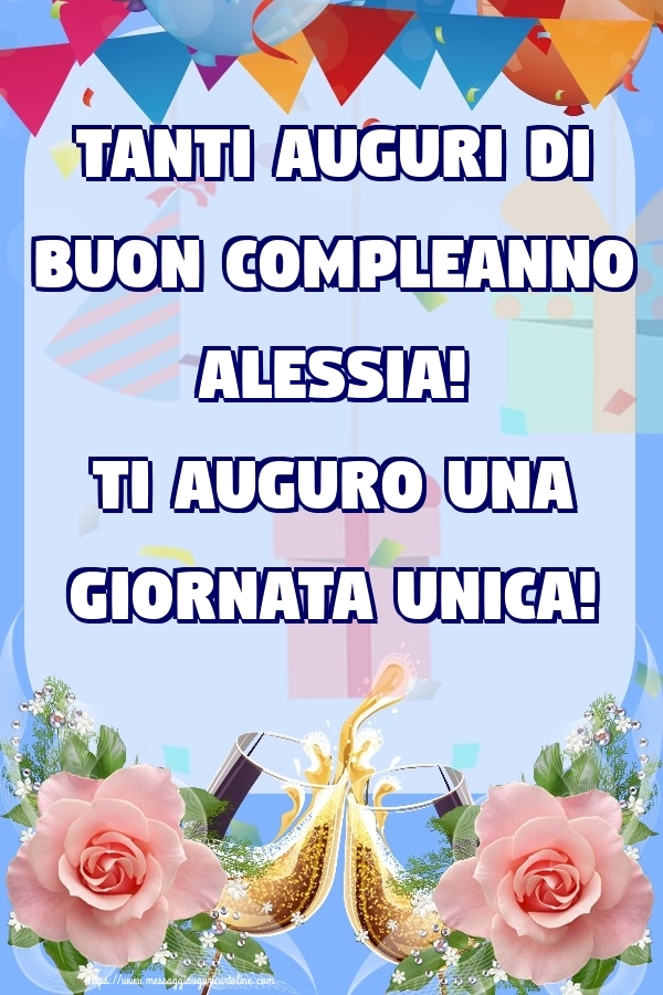 Cartoline di compleanno - Champagne & Rose | Tanti Auguri di Buon Compleanno Alessia! Ti auguro una giornata unica!