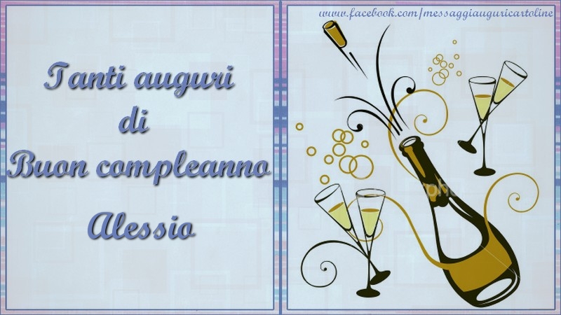 Cartoline di compleanno - Champagne | Tanti auguri di  Buon compleanno Alessio