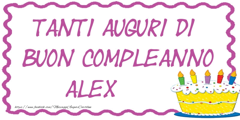 Cartoline di compleanno - Torta | Tanti Auguri di Buon Compleanno Alex