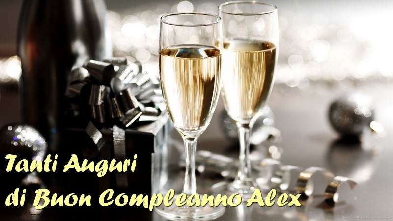 Cartoline di compleanno - Champagne | Tanti Auguri di Buon Compleanno Alex