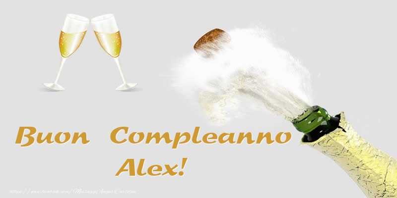 Cartoline di compleanno - Champagne | Buon Compleanno Alex!