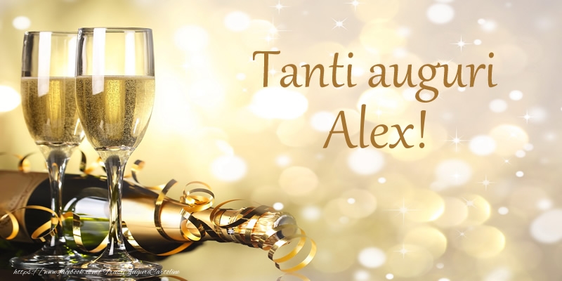 Cartoline di compleanno - Champagne | Tanti auguri Alex!