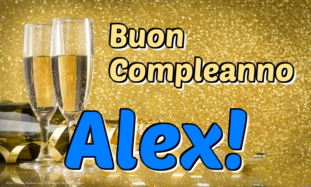 Cartoline di compleanno - Champagne | Buon Compleanno Alex!