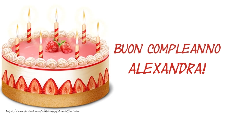 Cartoline di compleanno -  Torta Buon Compleanno Alexandra!