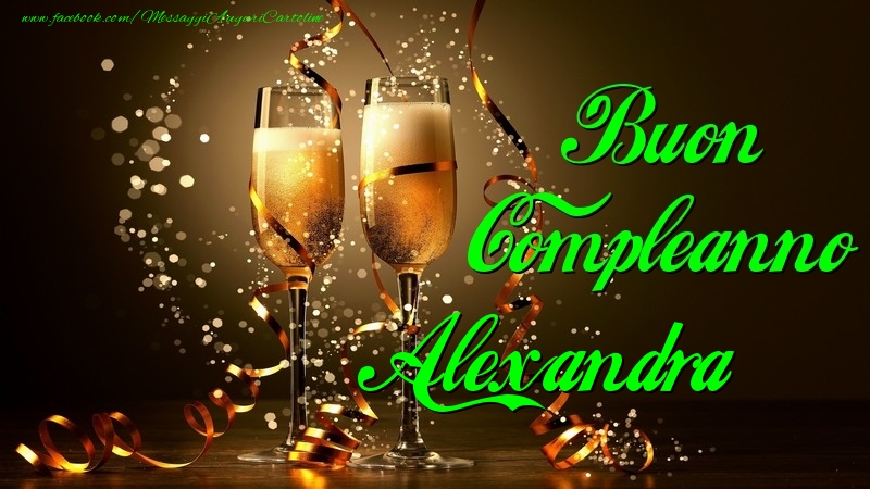 Cartoline di compleanno - Champagne | Buon Compleanno Alexandra
