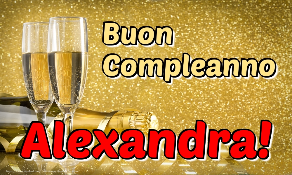 Cartoline di compleanno - Champagne | Buon Compleanno Alexandra!